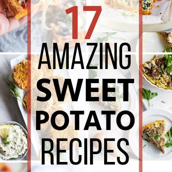 17 Amazing Sweet Potato Recipes